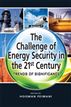 The Challenge of Energy Security in the 21st Century