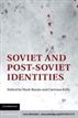Soviet and Post-Soviet Identities