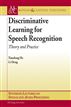 Discriminative Learning for Speech Recognition