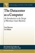The Datacenter as a Computer