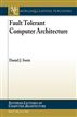 Fault Tolerant Computer Architecture