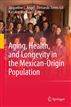 Aging, Health, and Longevity in the Mexican-Origin Population