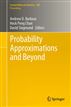 Probability Approximations and Beyond