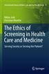 The Ethics of Screening in Health Care and Medicine