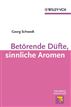 Betörende Düfte, sinnliche Aromen