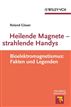 Heilende Magnete - strahlende Handys