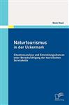 Naturtourismus in der Uckermark: Situationsanalyse und Entwicklungschancen unter Bercksichtigung der touristischen Servicekette