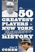 The 50 Greatest Players in New York Yankees History