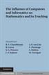 The Influence of Computers and Informatics on Mathematics and its Teaching