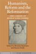 Humanism, Reform and the Reformation