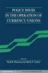 Policy Issues in the Operation of Currency Unions