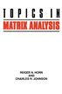 Topics in Matrix Analysis
