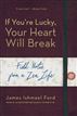 If You're Lucky, Your Heart Will Break