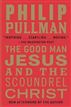 The Good Man Jesus and the Scoundrel Christ