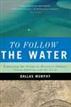 To Follow the Water