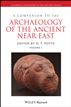 A Companion to the Archaeology of the Ancient Near East