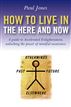 How To Live In The Here And Now