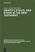 Identity, Ethics, and Ethos in the New Testament