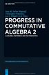 Progress in Commutative Algebra 2