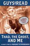 Guys Read: Thad, the Ghost, and Me