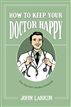 How to Keep Your Doctor Happy