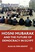 Hosni Mubarak and the Future of Democracy in Egypt