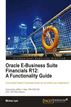 Oracle E-Business Suite Financials R12 A Functionality Guide