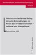 Internes und externes Rating. Aktuelle Entwicklungen im Recht der Kreditsicherheiten - national und international.