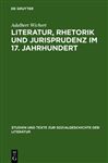Literatur, Rhetorik Und Jurisprudenz Im 17. Jahrhundert