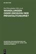 Wandlungen oder Erosion der Privatautonomie?