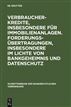 Verbraucherkredite, insbesondere für Immobilienanlagen. Forderungsübertragungen, insbesondere im Lichte von Bankgeheimnis und Datenschutz