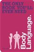 The only book you'll ever need Body Language