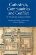 Cathedrals, Communities and Conflict in the Anglo-Norman World
