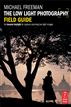 The Low Light Photography Field Guide