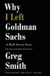 Why I Left Goldman Sachs