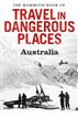 The Mammoth Book of Travel in Dangerous Places: Australia