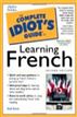 Complete Idiot's Guide to Learning French