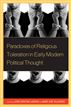 Paradoxes of Religious Toleration in Early Modern Political Thought