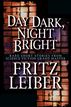 Day Dark, Night Bright