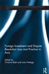 Foreign Investment and Dispute Resolution Law and Practice in Asia