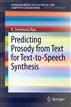Predicting Prosody from Text for Text-to-Speech Synthesis