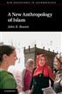 A New Anthropology of Islam