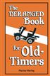 The Deranged Book for Old Timers