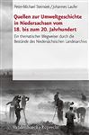 Quellen zur Umweltgeschichte in Niedersachsen vom 18. bis zum 20. Jahrhundert
