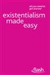 Existentialism Made Easy