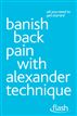 Banish Back Pain with Alexander Technique