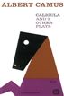 Caligula and Three Other Plays