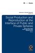 Social Production and Reproduction at the Interface of Public and Private Spheres