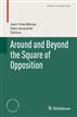 Around and Beyond the Square of Opposition
