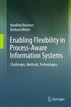 Enabling Flexibility in Process-Aware Information Systems